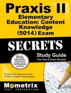 Praxis II Elementary Education: Content Knowledge (5014) Exam Secrets Study Guide: Praxis II Test Review for the Praxis  di Praxis II Exam Secrets Test Prep Team edito da MOMETRIX MEDIA LLC