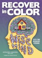 Recover in Color di Kathleen E. Yancosek edito da Loving Healing Press
