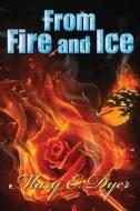 From Fire And Ice di Mary E Dyer edito da America Star Books