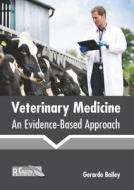 Veterinary Medicine: An Evidence-Based Approach edito da CALLISTO REFERENCE