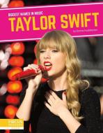Taylor Swift di Emma Huddleston edito da FOCUS READERS