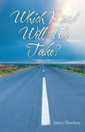 Which Road Will We Take? di JANICE HAWKINS edito da Lightning Source Uk Ltd