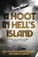 A Hoot In Hell's Island di Ret. Col. Kirk Gibson Warner, Gibson Robert D. Gibson edito da Koehler Books