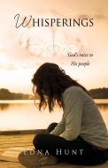 WHISPERINGS: GOD'S VOICE TO HIS PEOPLE di EDNA HUNT edito da LIGHTNING SOURCE UK LTD