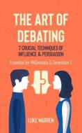 The Art of Debating di Luke Warren edito da Vector Space Ltd