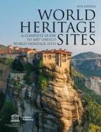 World Heritage Sites: A Complete Guide to 1,007 UNESCO World Heritage Sites di Unesco edito da FIREFLY BOOKS LTD
