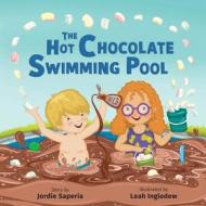 The Hot Chocolate Swimming Pool di Jordie Saperia edito da Purple Glasses Media Inc.