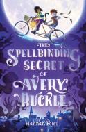 The Spellbinding Secret Of Avery Buckle di Hannah Foley edito da Floris Books