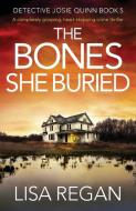 The Bones She Buried: A completely gripping, heart-stopping crime thriller di Lisa Regan edito da BOOKOUTURE