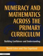 Numeracy and Mathematics Across the Primary Curriculum di David Coles edito da David Fulton Publishers