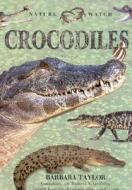 Crocodiles di Barbara Taylor edito da Anness Publishing
