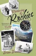 Romancing the Rockies: Mountaineers, Missionaries, Marilyn, and More di Brian Brennan edito da FIFTH HOUSE
