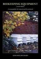 Beekeeping Equipment di John D. Yates edito da NORTHERN BEE BOOKS
