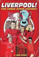 The Comic Strip History Of Liverpool Fc di Bob Bond edito da Vision Sports Publishing Ltd