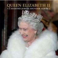 Queen Elizabeth Ii: A Diamond Jubilee Souvenir Album di Jane Roberts edito da Royal Collection Enterprises Ltd