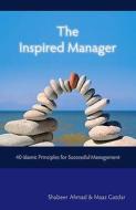 The 40 Islamic Principles For Successful Management di Shabeer Ahmad, Maaz Gazdar edito da Hothive Books