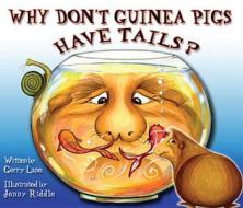 Why Don\'t Guinea Pigs Have Tails? di Gerry Lane edito da Brolga Publishing Pty Ltd