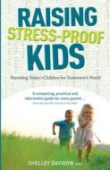 Raising Stress-Proof Kids di Shelley Davidow edito da Exisle Publishing