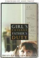 Girl's Passage Father's Duty di Brian D. Molitor, Kathleen Molitor edito da YWAM PUB