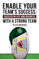Enable Your Team's Success: Succeed in Life and Business with a Strong Team di Otis McGregor edito da LIGHTNING SOURCE INC