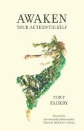 AWAKEN YOUR AUTHENTIC SELF di Tony Fahkry edito da THOUGHT CATALOG BOOKS