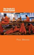 The Costly U. S. Prison System (in Full Color): Too Costly in Dollars, National Prestige and Lives di Paul Brakke edito da Changemakers Kids