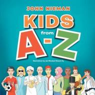 KIDS from A-Z di John Nieman edito da Great Writers Media, LLC