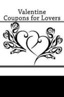 Valentine Coupons for Lovers di Bridget Higgins edito da Createspace Independent Publishing Platform