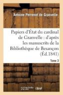 Papiers d' tat Du Cardinal de Granvelle. Tome 3 di de Granvelle-A edito da Hachette Livre - Bnf