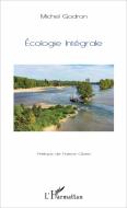 Ecologie intégrale di Michel Godron edito da Editions L'Harmattan