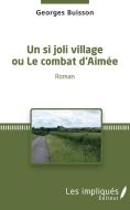Un si joli village ou Le combat d'Aimée di Georges Buisson edito da Les Impliqués
