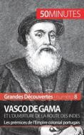 Vasco de Gama et l'ouverture de la route des Indes di Thomas Melchers, 50 minutes edito da 50 Minutes