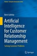 Artificial Intelligence for Customer Relationship Management di Boris A. Galitsky edito da Springer International Publishing