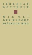 Wie Uli der Knecht glücklich wird di Gotthelf edito da Birkhäuser Basel