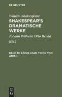 Shakespear's dramatische Werke, Band 10, König Lear. Timon von Athen di William Shakespeare edito da De Gruyter