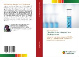 DNA Metiltransferases em Glioblastoma di Daniel Antunes Moreno edito da Novas Edições Acadêmicas