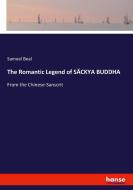 The Romantic Legend of SÃCKYA BUDDHA di Samuel Beal edito da hansebooks