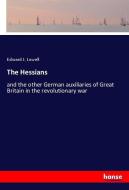The Hessians di Edward J. Lowell edito da hansebooks
