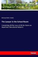 The Lawyer in the School Room di Michael McN. Walsh edito da hansebooks