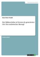 Der Balkon Julias in Verona als generierter Ort. Ein touristischer Betrug? di Hans Peter Friedli edito da GRIN Verlag