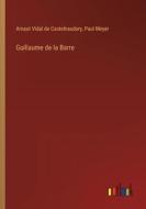 Guillaume de la Barre di Arnaut Vidal de Castelnaudary, Paul Meyer edito da Outlook Verlag