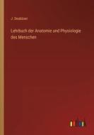 Lehrbuch der Anatomie und Physiologie des Menschen di J. Deubüser edito da Outlook Verlag