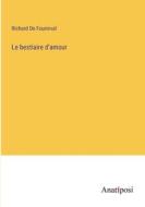 Le bestiaire d'amour di Richard De Fournival edito da Anatiposi Verlag