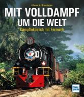 Mit Volldampf um die Welt di Edward H. Broekhuizen edito da Motorbuch Verlag