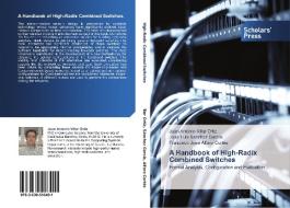 A Handbook of High-Radix Combined Switches di Juan Antonio Villar Ortiz, José Luis Sánchez García, Francisco José Alfaro Cortés edito da SPS