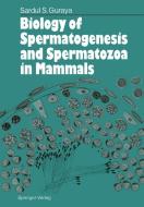 Biology of Spermatogenesis and Spermatozoa in Mammals di Sardul S. Guraya edito da Springer Berlin Heidelberg