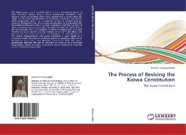 The Process of Revising the Kiowa Constitution di Davetta Geimausaddle edito da LAP Lambert Academic Publishing