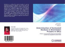 Determination of Acetylated Residues in Mammalian Proteins in Silico di Amna Naeem, Afshan Kaleem, Wasqa Ijaz edito da LAP Lambert Academic Publishing