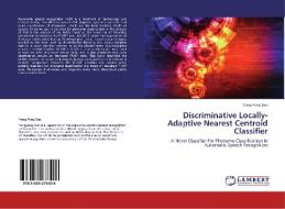 Discriminative Locally-Adaptive Nearest Centroid Classifier di Yong-Peng Sun edito da LAP Lambert Academic Publishing