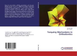 Torquing Mechanisms in Orthodontics di Mahesh Jain, Nidhi Dhakar edito da LAP Lambert Academic Publishing